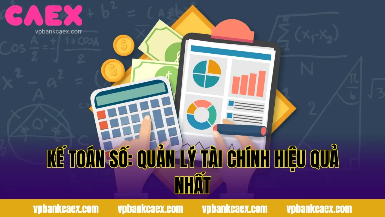 Kế Toán Số: Quản Lý Tài Chính Hiệu Quả Nhất