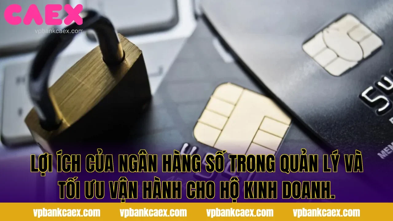 Lợi ích của ngân hàng số trong quản lý và tối ưu vận hành cho hộ kinh doanh.