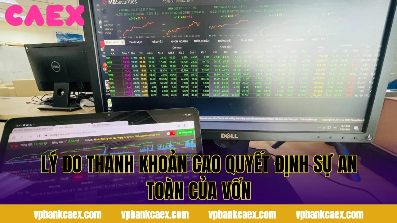 Lý do thanh khoản cao quyết định sự an toàn của vốn
