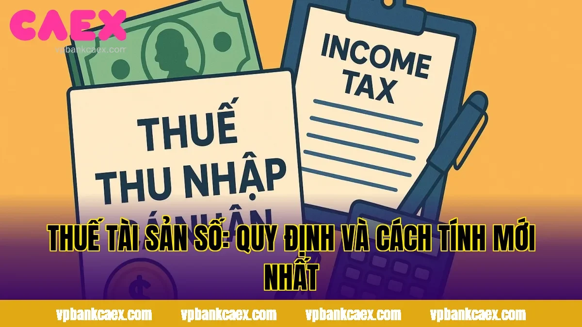 Thuế Tài Sản Số: Quy Định Và Cách Tính Mới Nhất