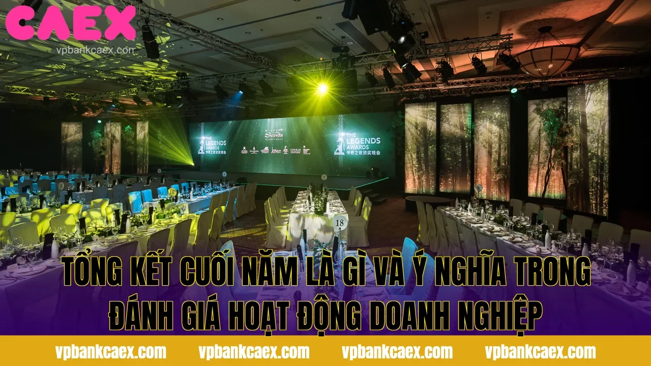 Tổng kết cuối năm là gì và ý nghĩa trong đánh giá hoạt động doanh nghiệp
